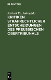 Kritiken strafrechtlicher Entscheidungen des preußischen Obertribunals (eBook, PDF) Kritiken strafrechtlicher Entscheidungen des preußischen Obertribunals (eBook, PDF)