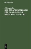 Das Strafgesetzbuch für das deutsche Reich vom 15. Mai 1871 (eBook, PDF)