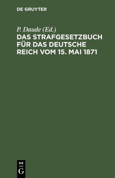 Das Strafgesetzbuch für das deutsche Reich vom 15. Mai 1871 (eBook, PDF)