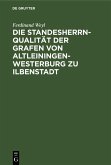 Die Standesherrnqualität der Grafen von Altleiningen-Westerburg zu Ilbenstadt (eBook, PDF)