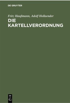 Die Kartellverordnung (eBook, PDF) - Haußmann, Fritz; Hollaender, Adolf