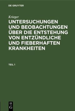 Krieger: Untersuchungen und Beobachtungen über die Entstehung von entzündliche und fieberhaften Krankheiten. Teil 1 (eBook, PDF) - Krieger