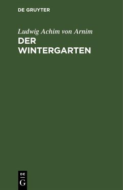 Der Wintergarten (eBook, PDF) - Arnim, Ludwig Achim Von
