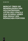 Bericht über die Bemerkungen der hochwürdigen Väter des Concils zum Schema ueber den Primat des Römischen Pontifer (eBook, PDF)