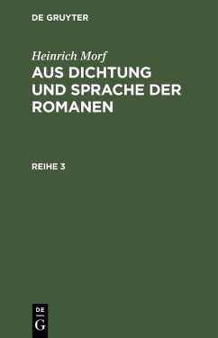 Heinrich Morf: Aus Dichtung und Sprache der Romanen. Reihe 3 (eBook, PDF) - Worf, Heinrich