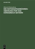 Die Notariatsgebührenordnung für das Königreich Bayern (eBook, PDF)