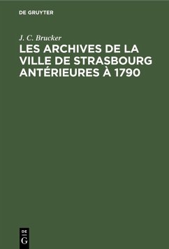 Les archives de la ville de Strasbourg antérieures à 1790 (eBook, PDF) - Brucker, J. C.