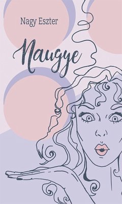 Naugye (eBook, ePUB) - Eszter, Nagy