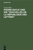 Pierre Bayle und die &quote;Nouvelles de la République des Lettres&quote; (eBook, PDF)