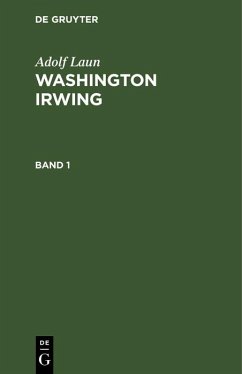 Adolf Laun: Washington Irwing. Band 1 (eBook, PDF) - Laun, Adolf