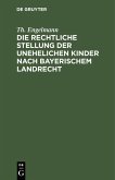 Die rechtliche Stellung der unehelichen Kinder nach Bayerischem Landrecht (eBook, PDF)