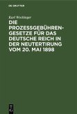 Die Prozeßgebühren-Gesetze für das Deutsche Reich in der Neutertirung vom 20. Mai 1898 (eBook, PDF)