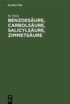 Benzoesäure, Carbolsäure, Salicylsäure, Zimmetsäure (eBook, PDF) - Fleck, H.