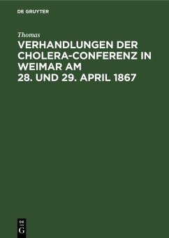 Verhandlungen der Cholera-Conferenz in Weimar am 28. und 29. April 1867 (eBook, PDF) - Thomas
