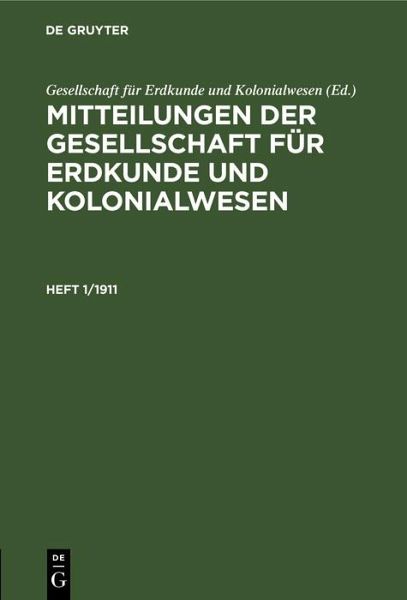 Mitteilungen der Gesellschaft für Erdkunde und Kolonialwesen. Heft 1/1911 (eBook, PDF)