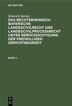 Heinrich Becher: Das rechtsrheinisch-bayerische Landescivilrecht und Landescivilproceßrecht unter Berücksichtigung der freiwilligen Gerichtsbarkeit. Band 2 (eBook, PDF) - Becher, Heinrich
