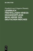 Lehrbuch freiwilligen Kriegs-Krankenpflege beim Heere des Deutschen Reiches (eBook, PDF)