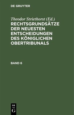 Cover Rechtsgrundsätze der neuesten Entscheidungen des Königlichen Ober-Tribunals. Band 6 (eBook, PDF)