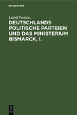 Deutschlands politische Parteien und das Ministerium Bismarck, I. (eBook, PDF)