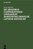 De gradibus comparationis linguarum Sanscritae Graecae Latinae Gothicae (eBook, PDF)