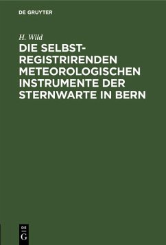Die selbstregistrirenden meteorologischen Instrumente der Sternwarte in Bern (eBook, PDF) - Wild, H.