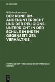 Der Konfirmandenunterricht und der Religionsunterricht in der Schule in ihrem gegenseitigen Verhältnis (eBook, PDF)