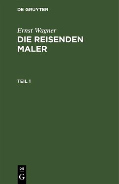 Ernst Wagner: Die reisenden Maler. Teil 1 (eBook, PDF) - Wagner, Ernst