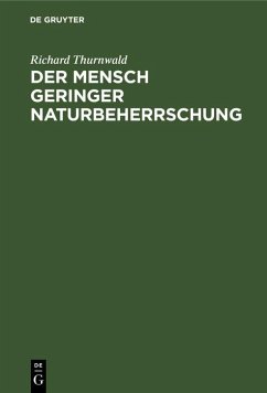 Der Mensch geringer Naturbeherrschung (eBook, PDF) - Thurnwald, Richard