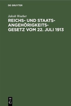 Reichs- und Staatsangehörigkeitsgesetz vom 22. Juli 1913 (eBook, PDF) - Woeber, Jakob