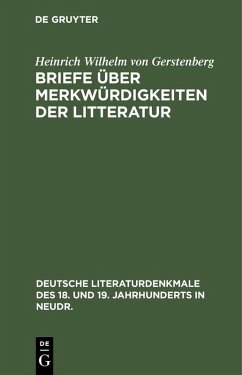 Briefe über Merkwürdigkeiten der Litteratur (eBook, PDF) - Gerstenberg, Heinrich Wilhelm Von