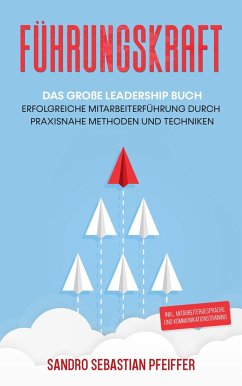 Führungskraft: Das große Leadership Buch - Pfeiffer, Sandro Sebastian