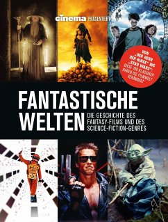 Cinema präsentiert: Fantastische Welten - Die Geschichte des Fantasy-Films und des Science-Fiction-Genres - Schulze, Philipp;Noelle, Oliver