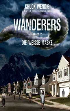 Wanderers - Die weiße Maske - Wendig, Chuck