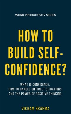 How To Build Self-Confidence? (eBook, ePUB) - Brahma, Vikram