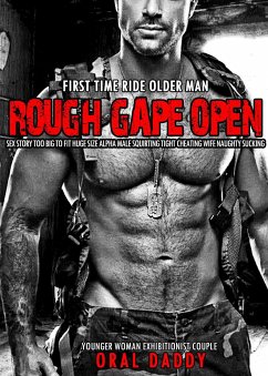 First Time Ride Older Man Rough Gape Open Sex Story (eBook, ePUB) - DADDY, ORAL