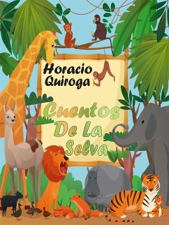 Cuentos De La Selva (eBook, ePUB) - Quiroga, Horacio