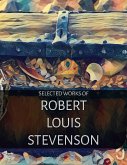 Selected Works of Robert Louis Stevenson (Illustrated) (eBook, ePUB)