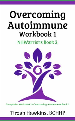 Overcoming Autoimmune Workbook One (eBook, ePUB) - Hawkins, Tirzah
