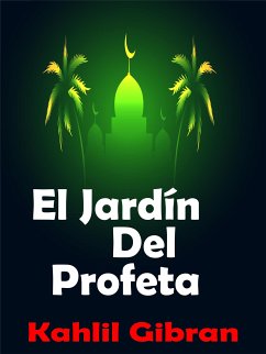 El Jardín Del Profeta (eBook, ePUB) - Gibran, Kahlil