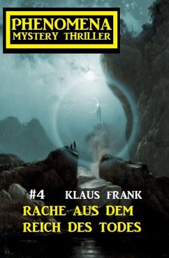 Rache aus dem Reich des Todes: Phenomena 4 (eBook, ePUB) - Frank, Klaus