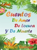 Cuentos de Amor de Locura y de Muerte (eBook, ePUB)