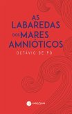 As Labaredas dos Mares Amnióticos (eBook, ePUB)