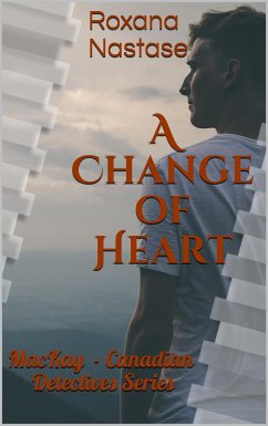 A Change of Heart (MacKay - Canadian Detectives, #3) (eBook, ePUB) - Nastase, Roxana