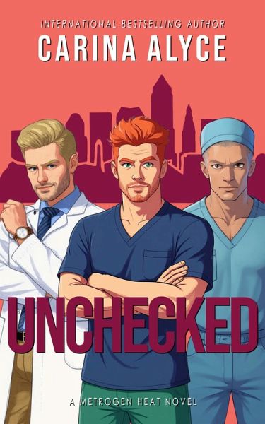 Unchecked: A Medical Romance (MetroGen Heat, #3) (eBook, ePUB)