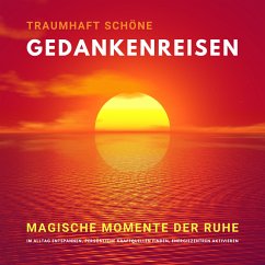 Traumhaft schöne Gedankenreisen: Magische Momente der Ruhe (MP3-Download) - Deeken, Yella A.