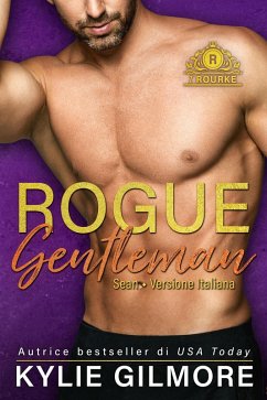 Rogue Gentleman - Sean (versione italiana) (I Rourke Vol. 8) (eBook, ePUB) - Gilmore, Kylie