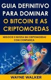 Guia Definitivo Para Dominar o Bitcoin e as Criptomoedas (eBook, ePUB)