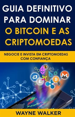 Guia Definitivo Para Dominar o Bitcoin e as Criptomoedas (eBook, ePUB) - Walker, Wayne