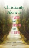 Christianity Alone Is the Way, and the Truth, and the Life! (eBook, ePUB)