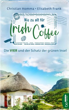 Nie zu alt für Irish Coffee (eBook, ePUB) - Homma, Christian; Frank, Elisabeth